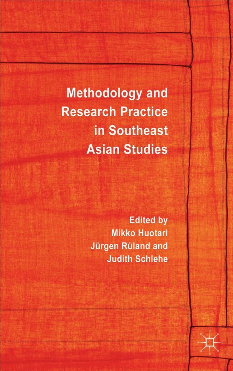 M. Huotari, J. Rüland, J. Schlehe, Mikko Huotari, Jürgen Rüland - Methodology and Research Practice in Southeast Asian Studies, Inbunden