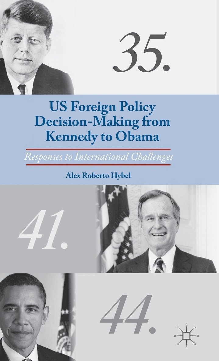 US Foreign Policy Decision-Making from Kennedy to Obama