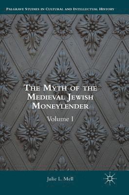Julie L. Mell - Myth of the Medieval Jewish Moneylender, Inbunden
