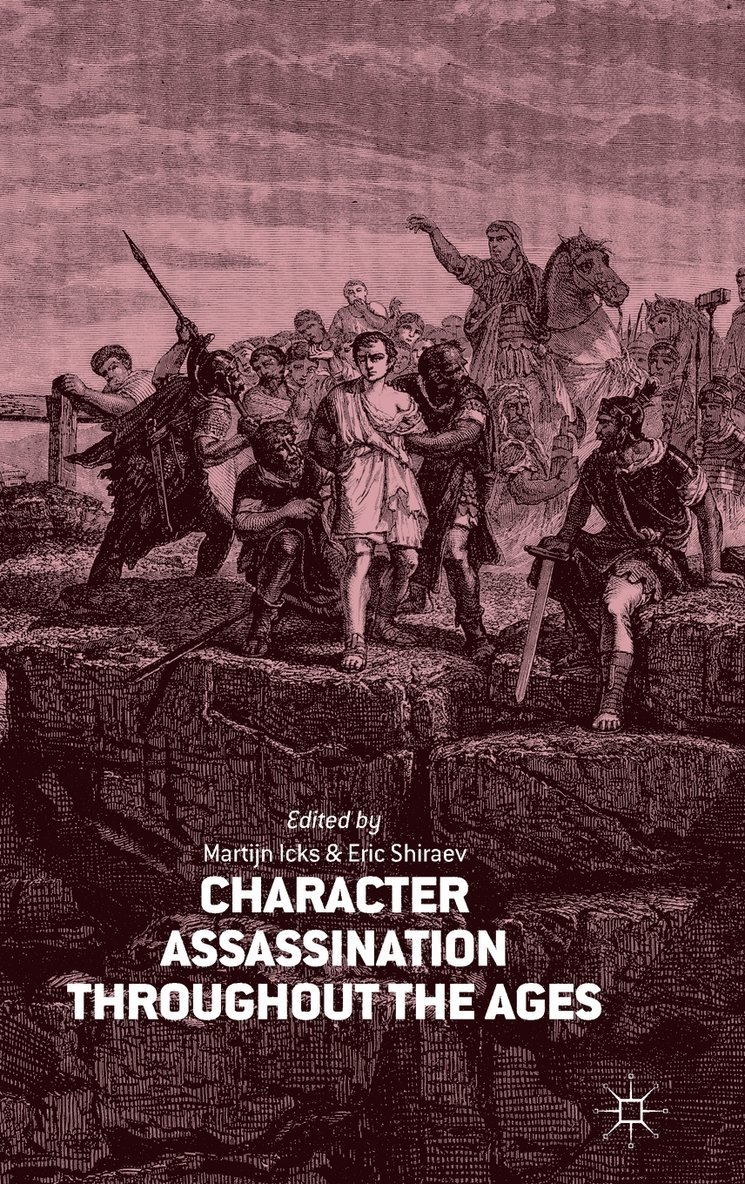 Character Assassination throughout the Ages