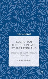 bokomslag Lucretian Thought in Late Stuart England: Debates about the Nature of the Soul