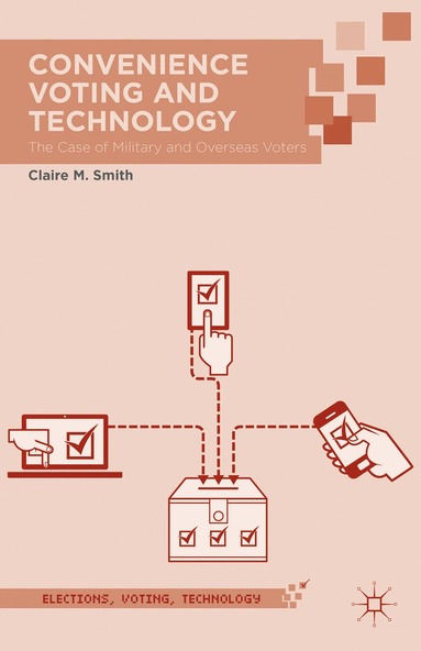 Claire M. Smith - Convenience Voting and Technology, Inbunden