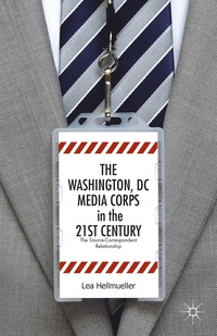 bokomslag Washington, DC Media Corps in the 21st Century