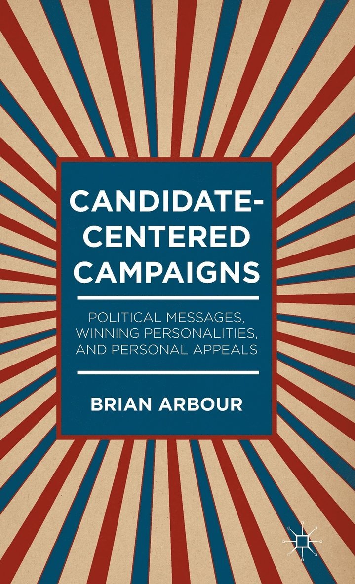 Candidate-Centered Campaigns 1