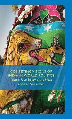 Competing Visions of India in World Politics