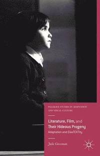 bokomslag Literature, Film, and Their Hideous Progeny