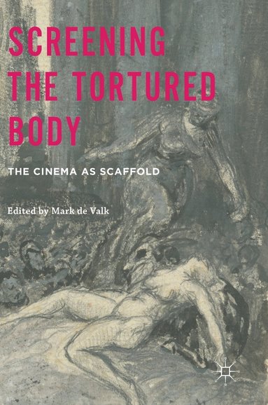 bokomslag Screening the Tortured Body