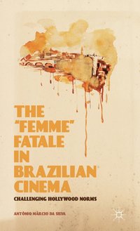 bokomslag The Femme Fatale in Brazilian Cinema