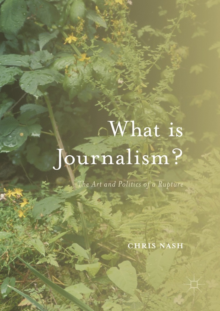 Chris Nash - What is Journalism?, Inbunden