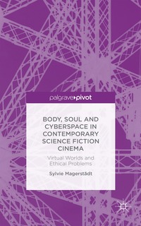 bokomslag Body, Soul and Cyberspace in Contemporary Science Fiction Cinema