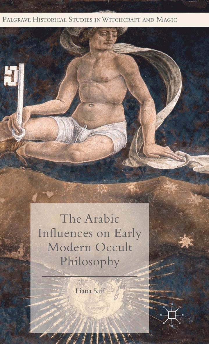 Liana Saif - Arabic Influences on Early Modern Occult Philosophy, Inbunden