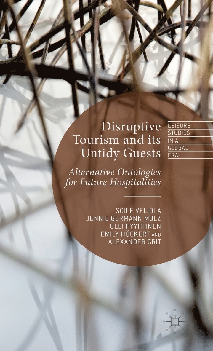 S. Veijola, J. Germann Molz, Olli Pyyhtinen, E. Hockert, Alexander Grit, Soile Veijola, Jennie Germann Molz, J Germann Molz - Disruptive Tourism and its Untidy Guests, Inbunden