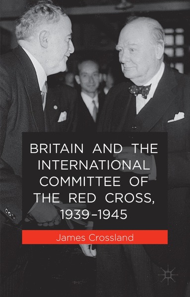 bokomslag Britain and the International Committee of the Red Cross, 1939-1945