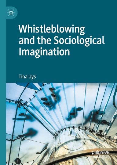 Tina Uys - Whistleblowing and the Sociological Imagination, Inbunden