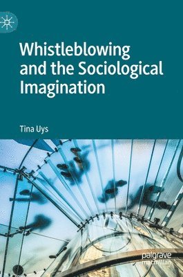 Tina Uys - Whistleblowing and the Sociological Imagination, Inbunden