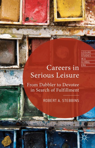 R. Stebbins - Careers in Serious Leisure, Inbunden