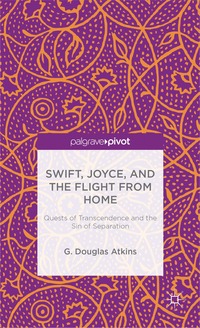 bokomslag Swift, Joyce, and the Flight from Home