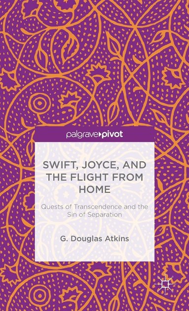 bokomslag Swift, Joyce, and the Flight from Home