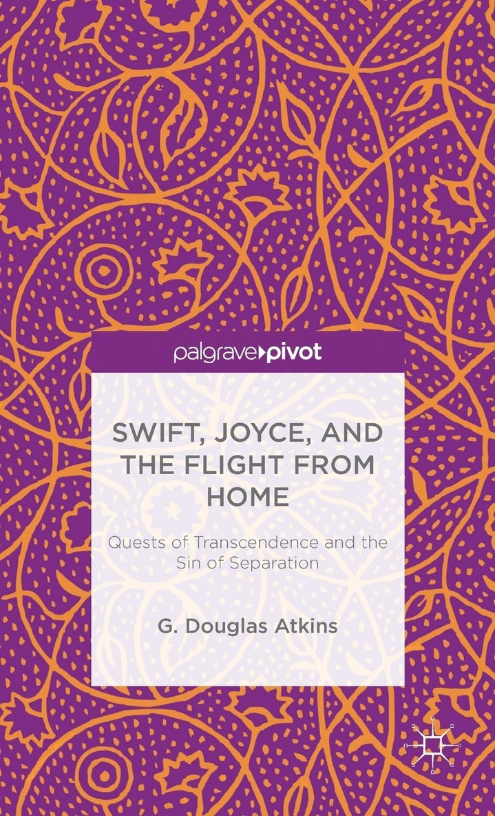 Swift, Joyce, and the Flight from Home 1