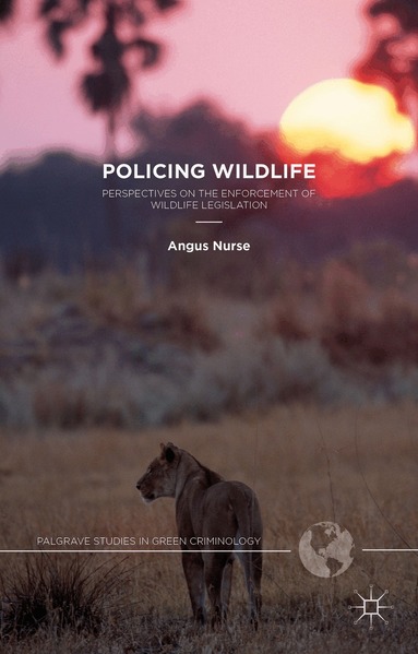 A. Nurse - Policing Wildlife, Inbunden