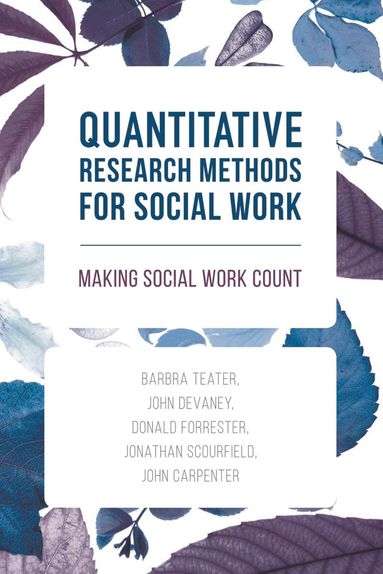 Barbra Teater, John Devaney, Donald Forrester - Quantitative Research Methods for Social Work, Häftad
