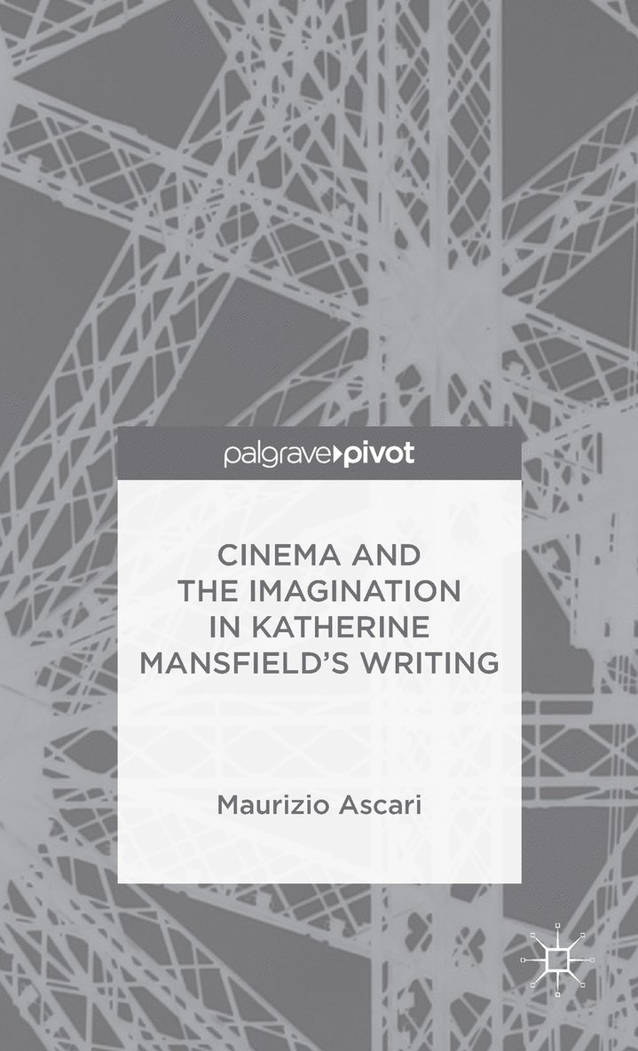 Cinema and the Imagination in Katherine Mansfield's Writing 1