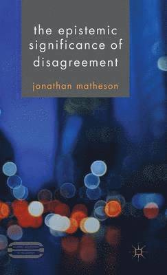 The Epistemic Significance of Disagreement 1