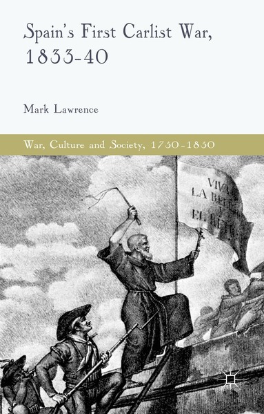 M. Lawrence - Spain's First Carlist War, 1833-40, Inbunden