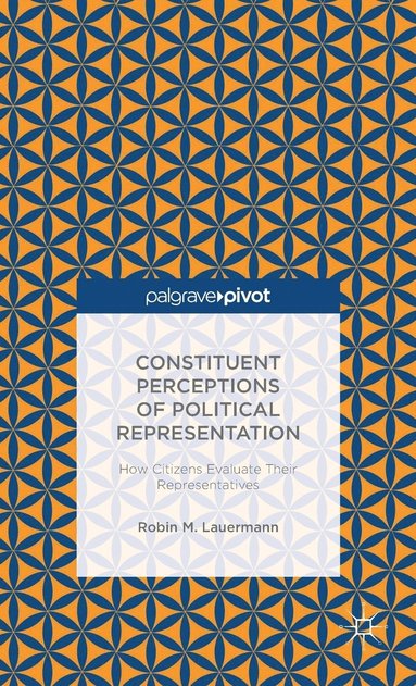 bokomslag Constituent Perceptions of Political Representation: How Citizens Evaluate Their Representatives