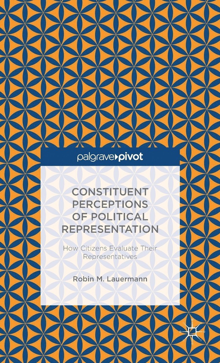 Constituent Perceptions of Political Representation: How Citizens Evaluate Their Representatives 1