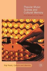 bokomslag Popular Music Scenes and Cultural Memory