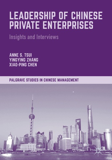 Anne S. Tsui, Yingying Zhang, Xiao-Ping Chen - Leadership of Chinese Private Enterprises, Inbunden