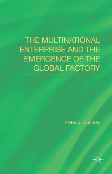 bokomslag Multinational Enterprise and the Emergence of the Global Factory