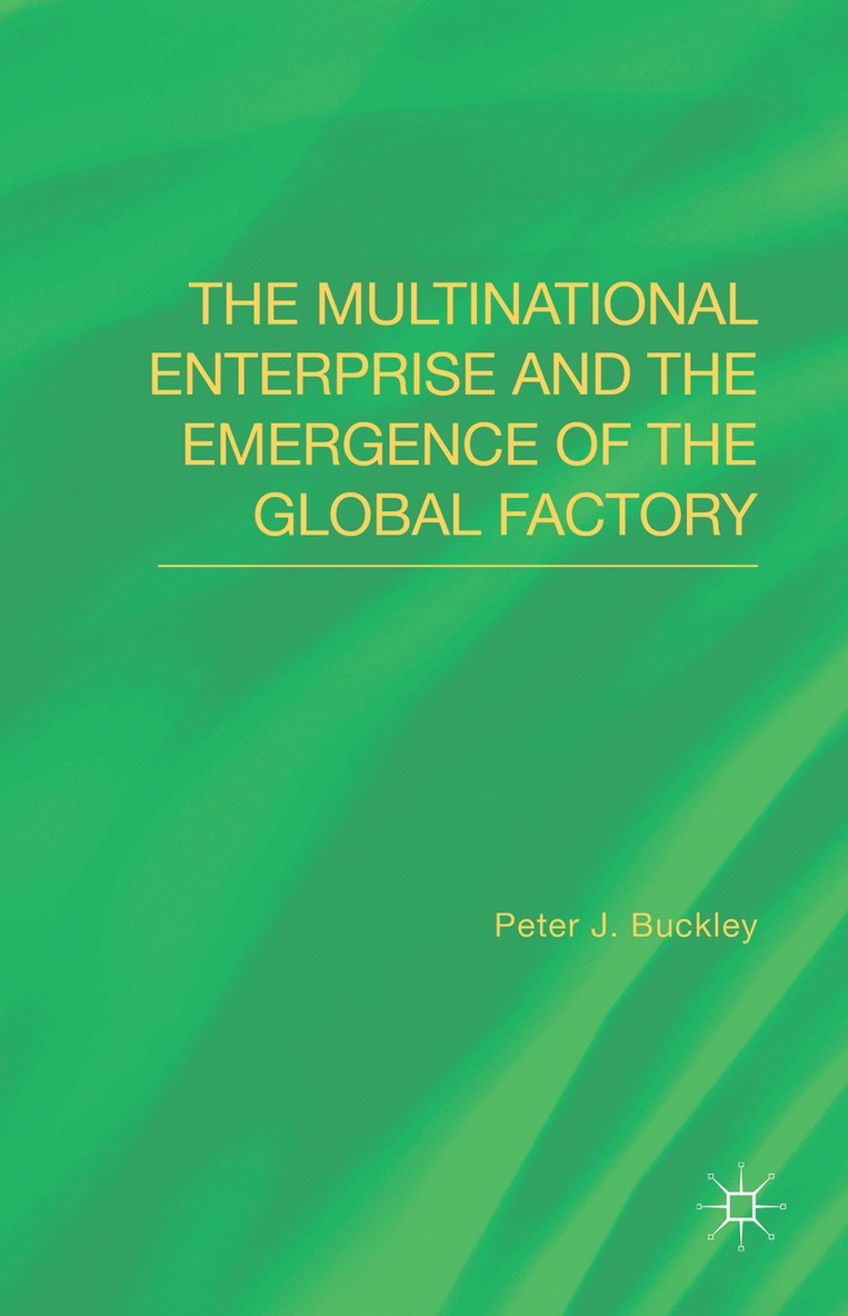 Peter J. Buckley, Peter J Buckley - Multinational Enterprise and the Emergence of the Global Factory, Inbunden