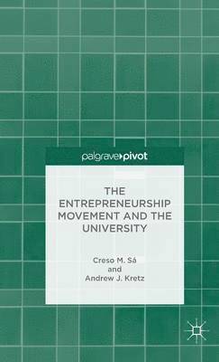 C. Sá, A. Kretz, Creso M. Sá, Andrew J. Kretz - Entrepreneurship Movement and the University, Inbunden