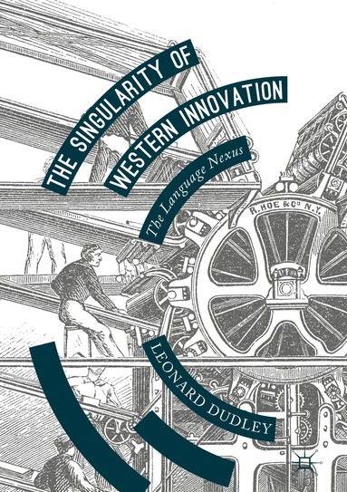 Leonard Dudley - Singularity of Western Innovation, Inbunden