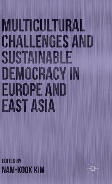 bokomslag Multicultural Challenges and Sustainable Democracy in Europe and East Asia