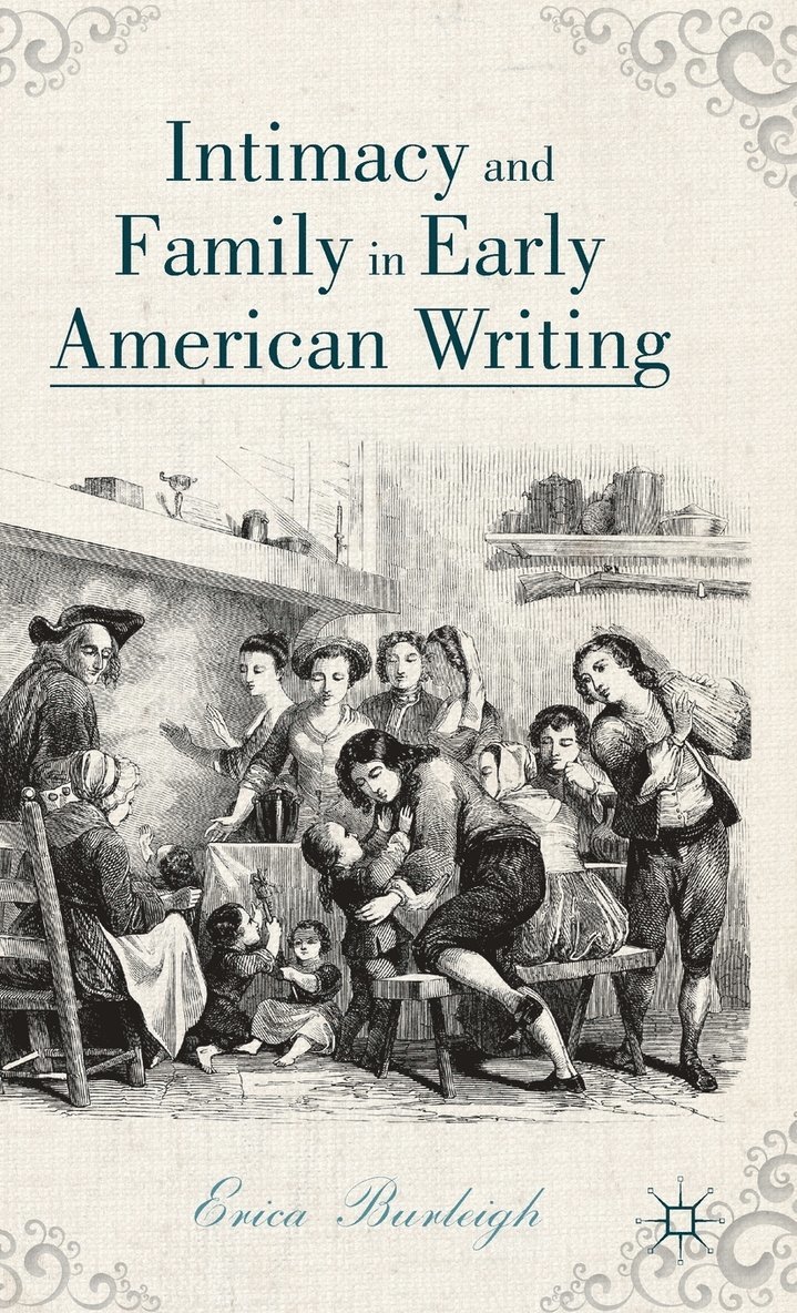 Intimacy and Family in Early American Writing 1