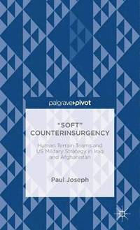 bokomslag Soft Counterinsurgency: Human Terrain Teams and US Military Strategy in Iraq and Afghanistan