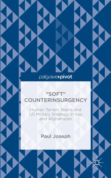 bokomslag "Soft" Counterinsurgency: Human Terrain Teams and US Military Strategy in Iraq and Afghanistan