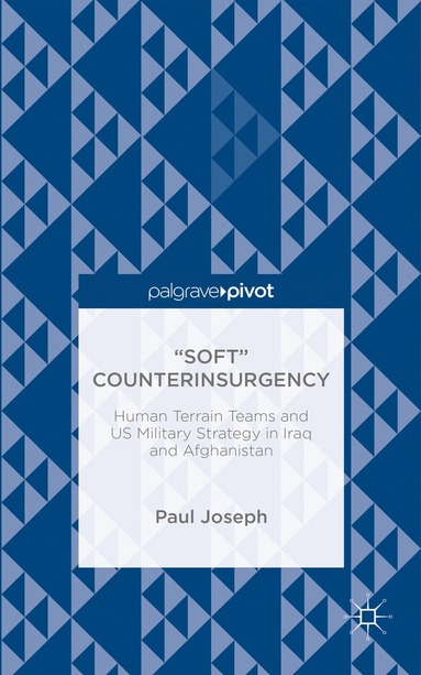 bokomslag Soft Counterinsurgency: Human Terrain Teams and US Military Strategy in Iraq and Afghanistan