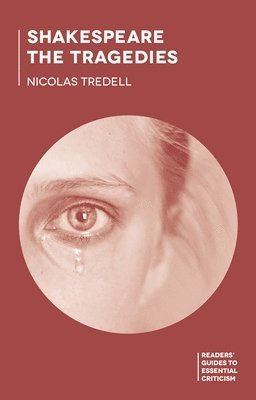 Nicolas Tredell - Shakespeare: The Tragedies, Inbunden