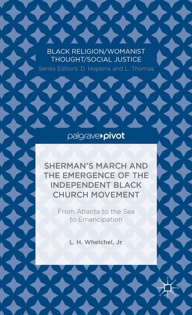 bokomslag Sherman's March and the Emergence of the Independent Black Church Movement: From Atlanta to the Sea to Emancipation