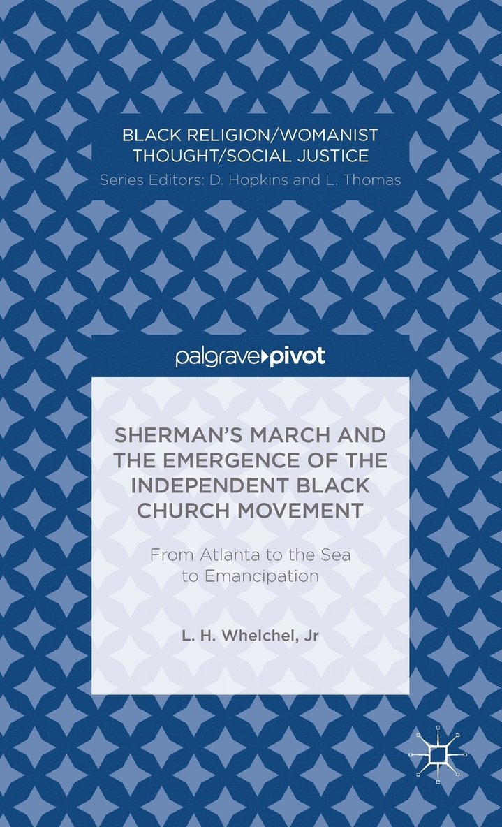 Shermans March and the Emergence of the Independent Black Church Movement: From Atlanta to the Sea to Emancipation 1