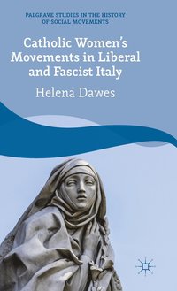 bokomslag Catholic Women's Movements in Liberal and Fascist Italy