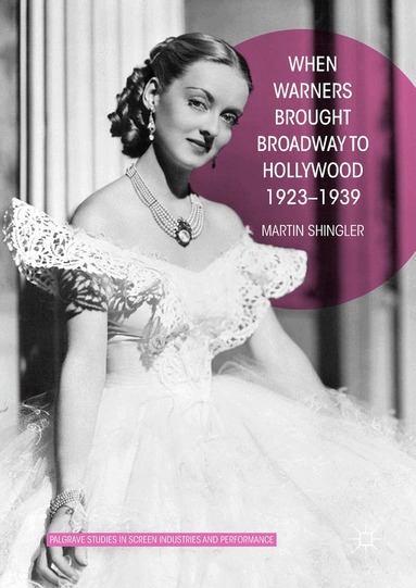 Martin Shingler - When Warners Brought Broadway to Hollywood, 1923-1939, Inbunden
