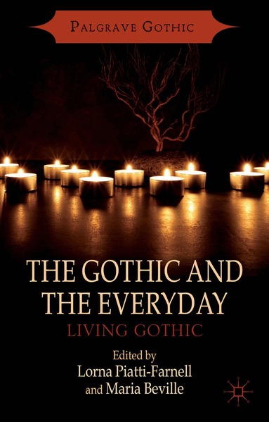 L. Piatti-Farnell, M. Beville - Gothic and the Everyday, Inbunden