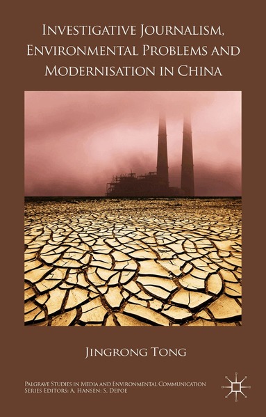 J. Tong - Investigative Journalism, Environmental Problems and Modernisation in China, Inbunden