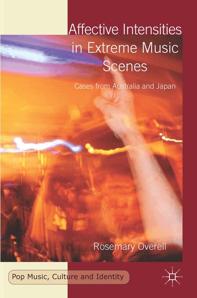 R. Overell - Affective Intensities in Extreme Music Scenes, Inbunden