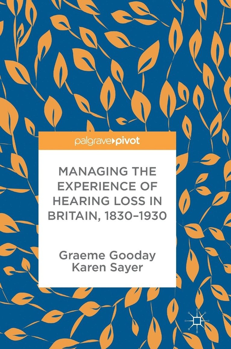 Managing the Experience of Hearing Loss in Britain, 18301930 1